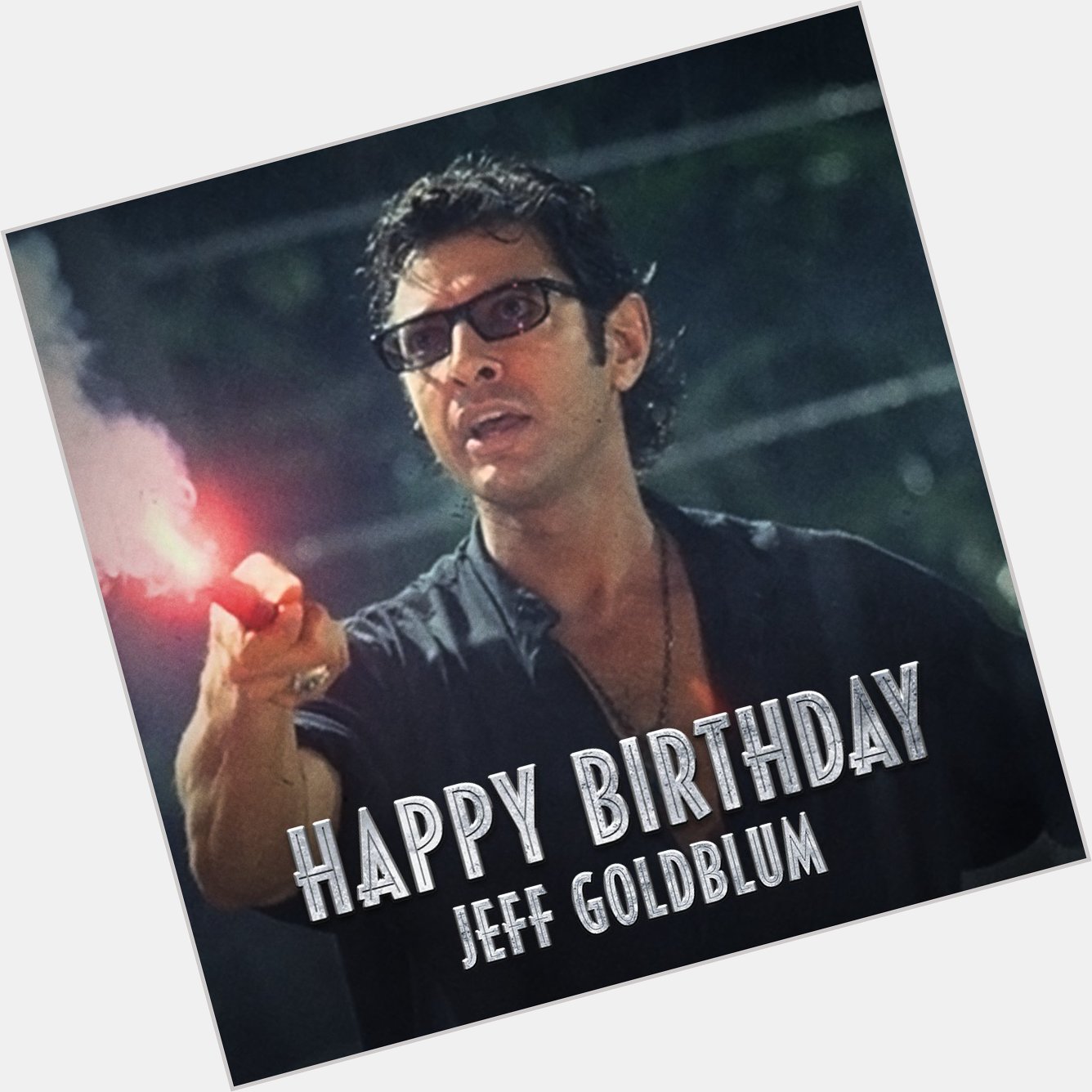 JurassicWorld: Happy birthday Jeff Goldblum. See you in 2021. - UniversalPics