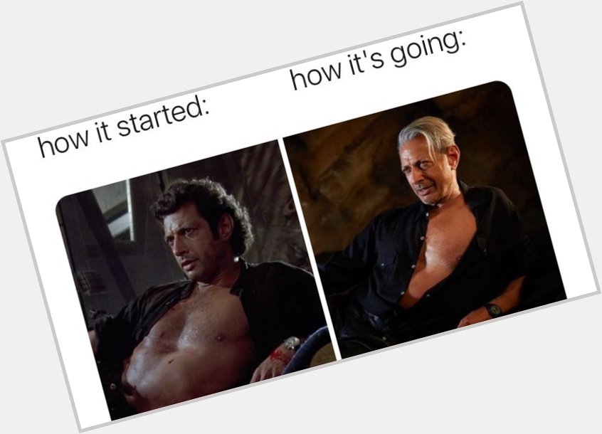 Happy birthday (Jeff Goldblum) we love you and your amazingness! 