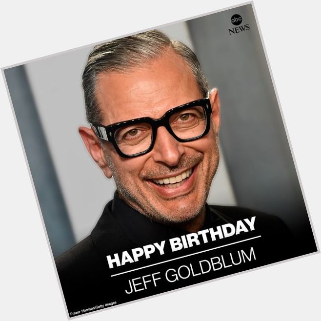 HAPPY BIRTHDAY: Actor Jeff Goldblum is 69 today.

 