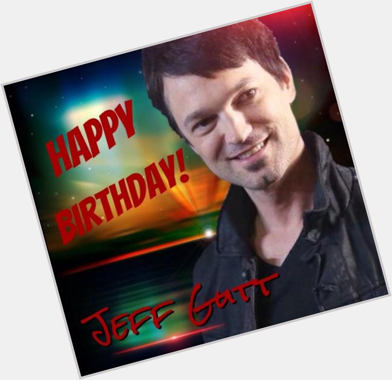  Happy Birthday To You JEFF GUTT! All The Love In The World Of  