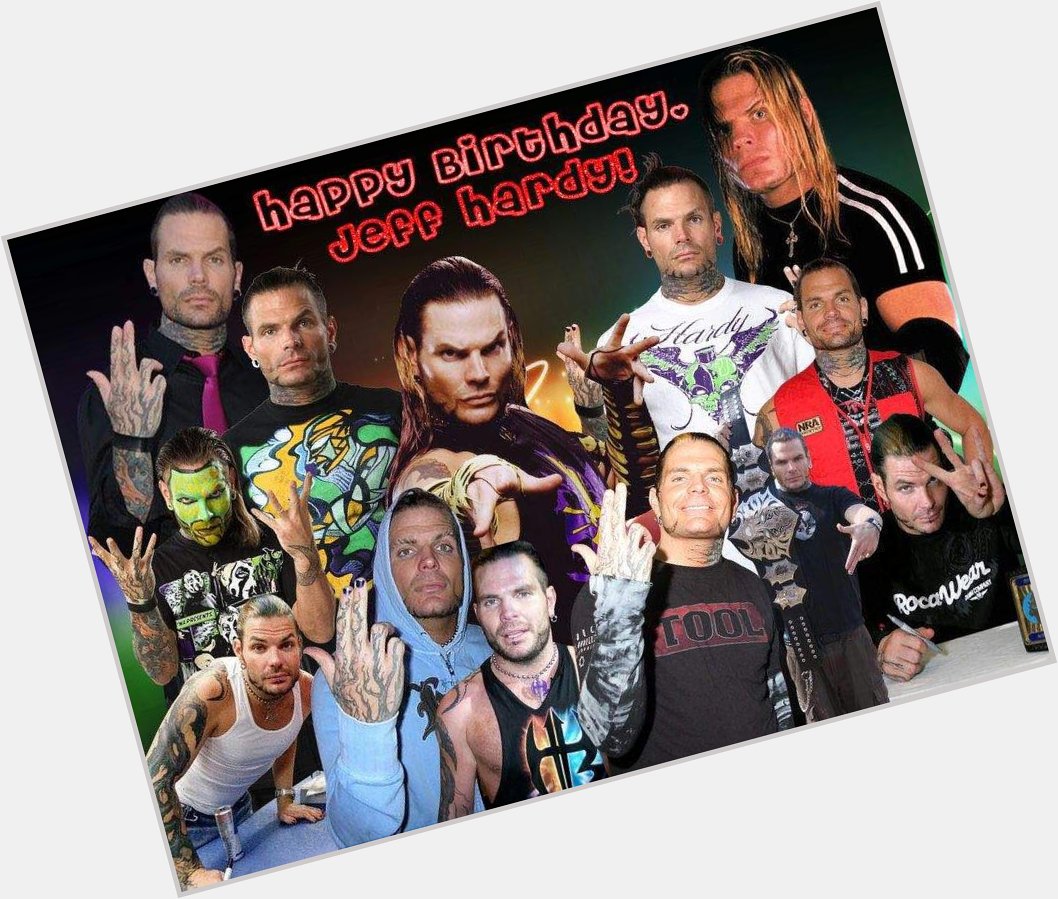  happy birthday Jeff Hardy 