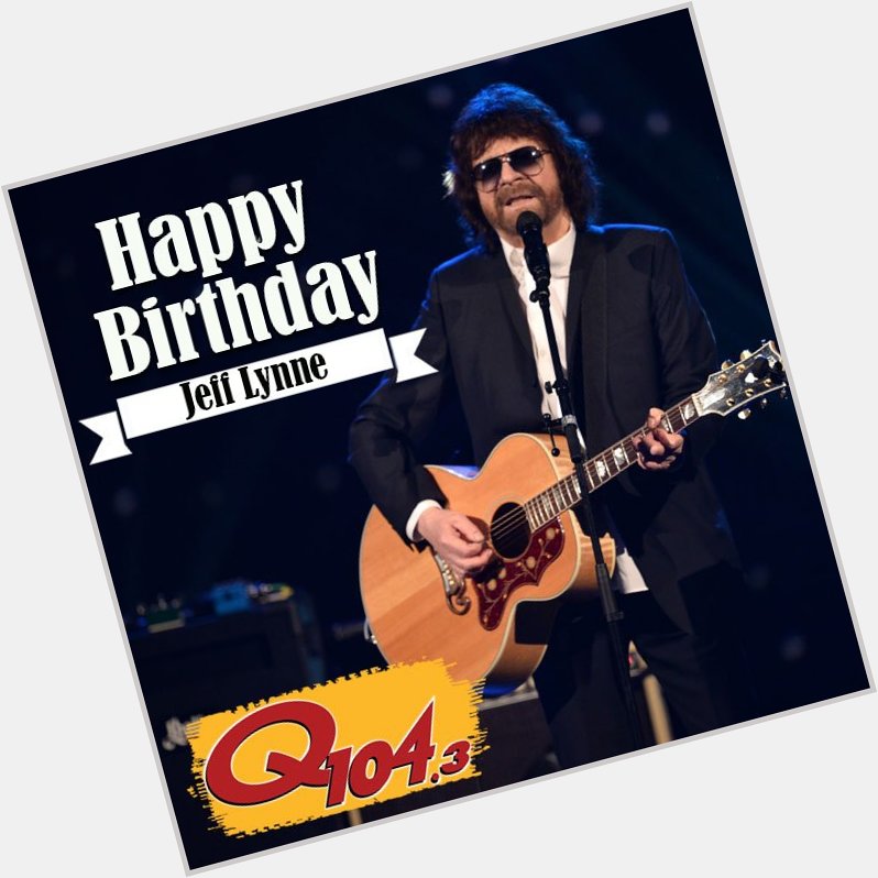 Happy Birthday to Jeff Lynne Listen live:  