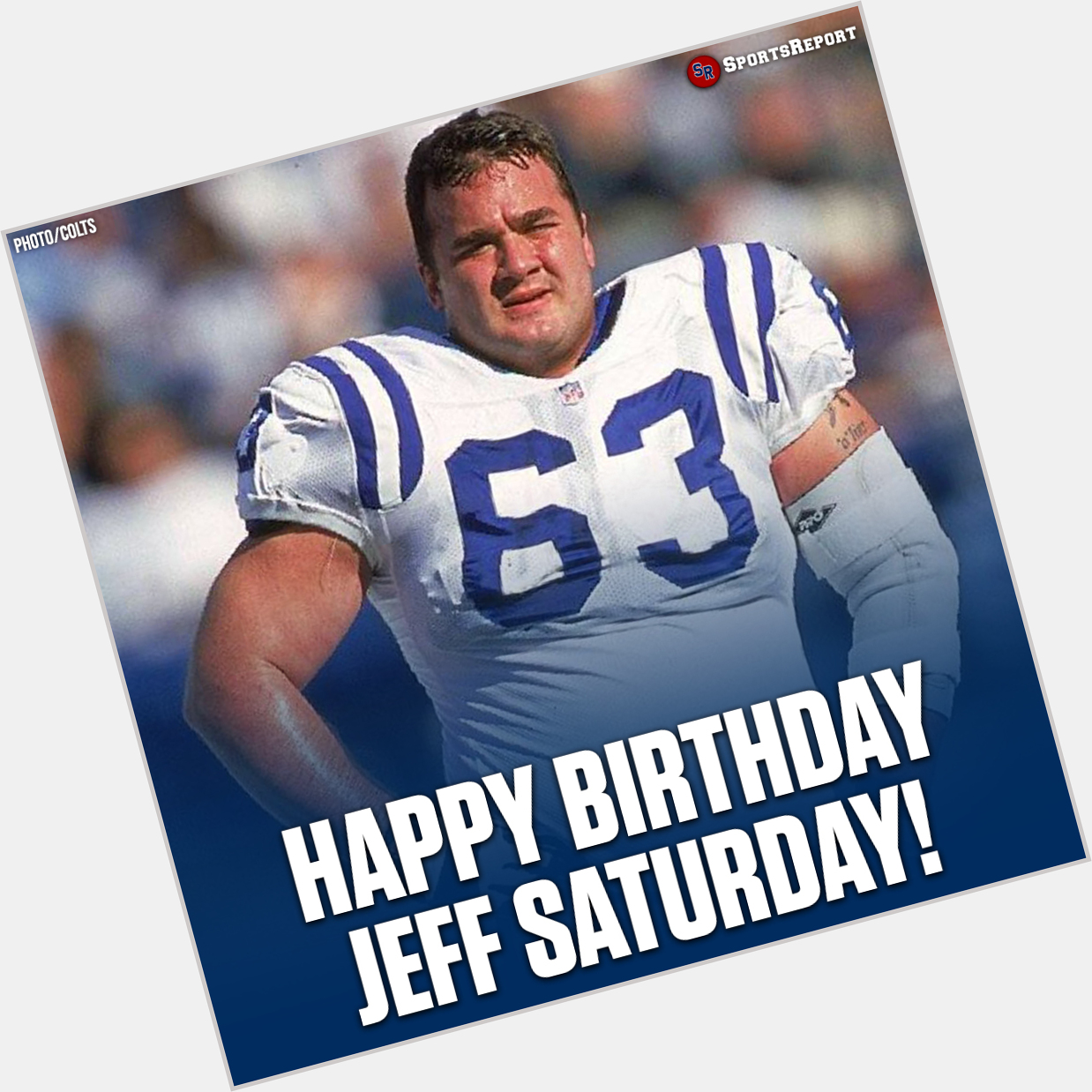 Colts Fans, let\s wish Legend Jeff Saturday a Happy Birthday! 