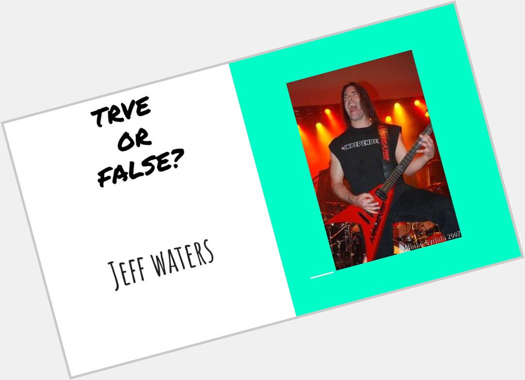 Happy Birthday Jeff Waters!  