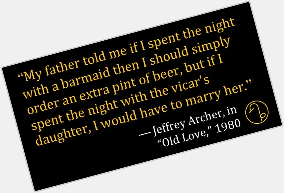 Happy Birthday English author and former politician Jeffrey Archer (April 15, 1940- ) 