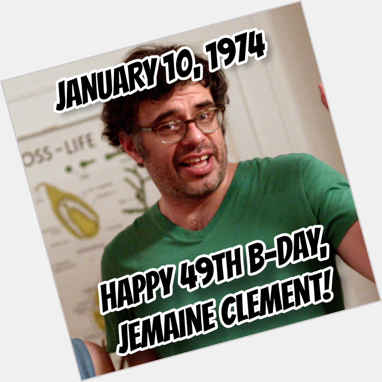 Happy 49th Jemaine Clement!!!

What\s YOUR  movie or T.V. show??!! 