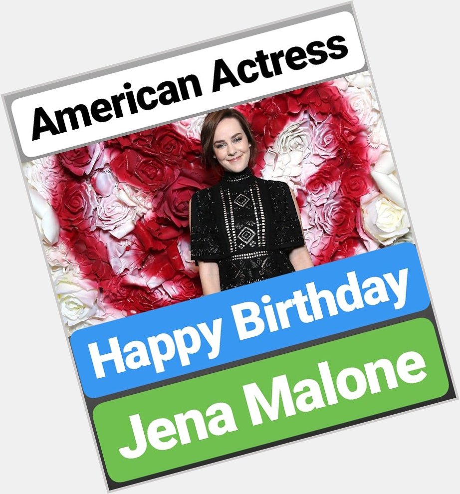 Happy Birthday 
Jena Malone
American Actress  