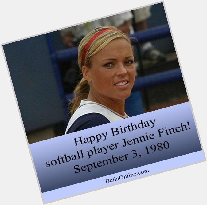 Happy Birthday to softball player Jennie Finch! Born 9-3-1980. She reminds us all to get out and enjoy life! 