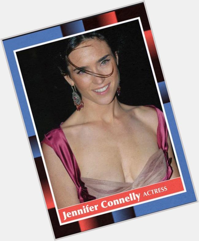 Happy 44th birthday to Jennifer Connelly, surely a favorite of my friends.  