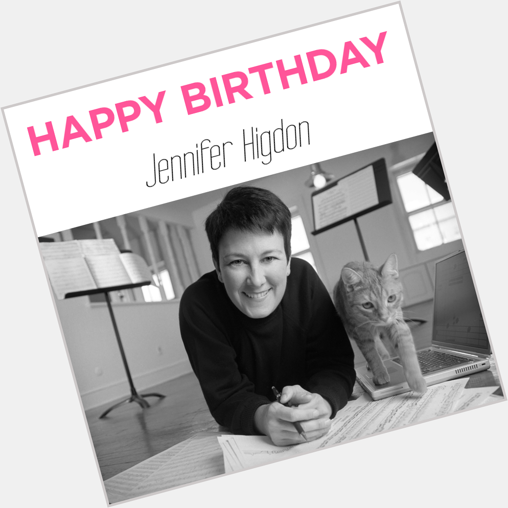 Happy Birthday, Jennifer Higdon! 