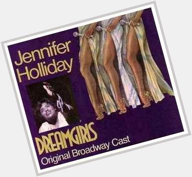 Happy birthday to original "Dreamgirls" broadway cast member, singer, actress Jennifer Holliday. 