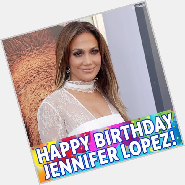 Happy Birthday to singer and actress Jennifer Lopez! 