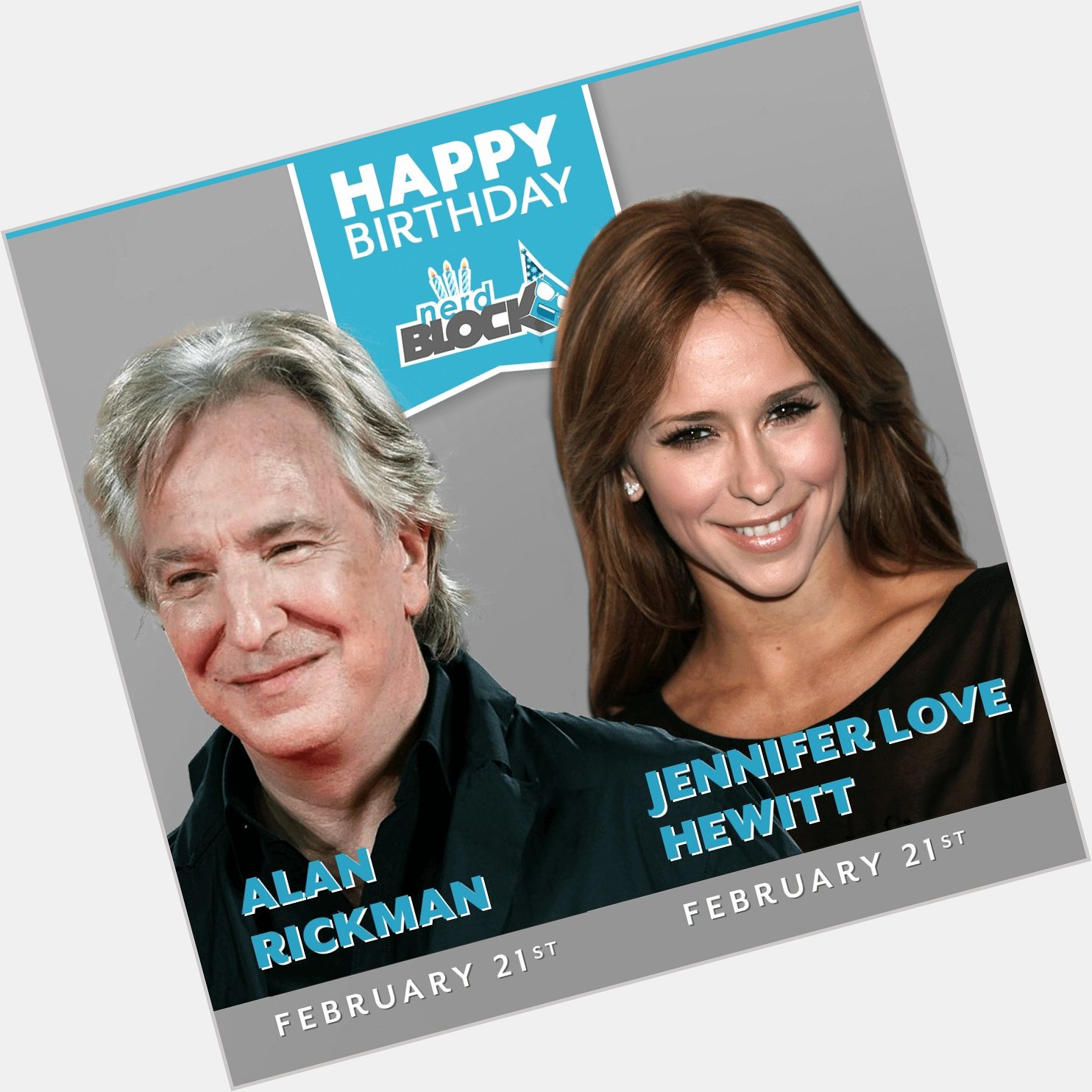 Happy birthday to the late Alan Rickman & the lovely Jennifer Love Hewitt! 