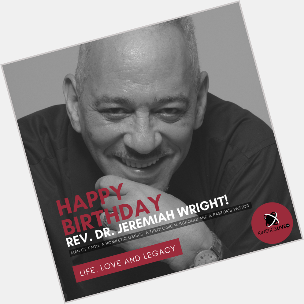 HAPPY BIRTHDAY REV. DR. JEREMIAH WRIGHT! 
