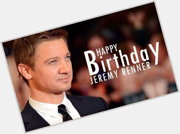Happy 50th Birthday to Hollywood Actor, Mr Jeremy Renner. 