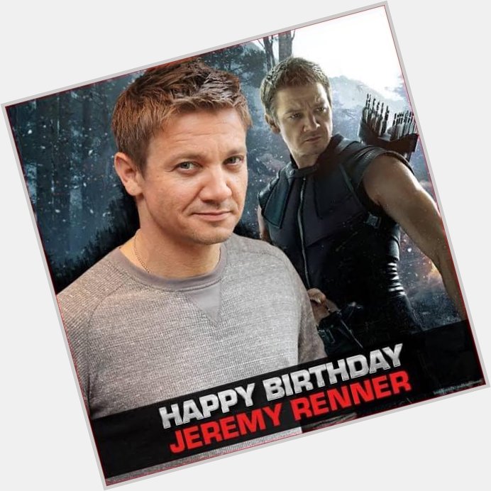 Happy Birthday To Jeremy Renner!!  