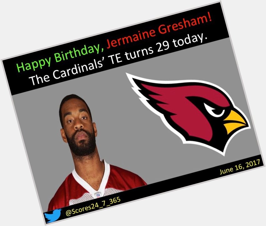  happy birthday Jermaine Gresham! 