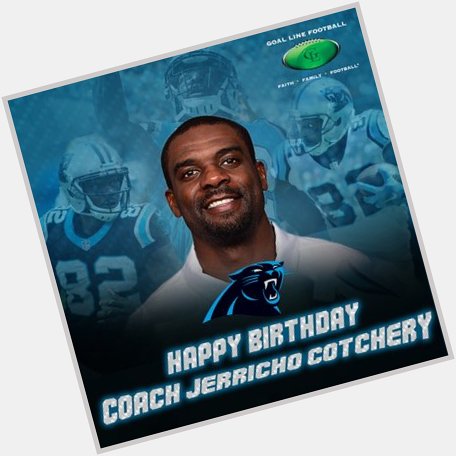 Happy Birthday Coach Jerricho Cotchery!  