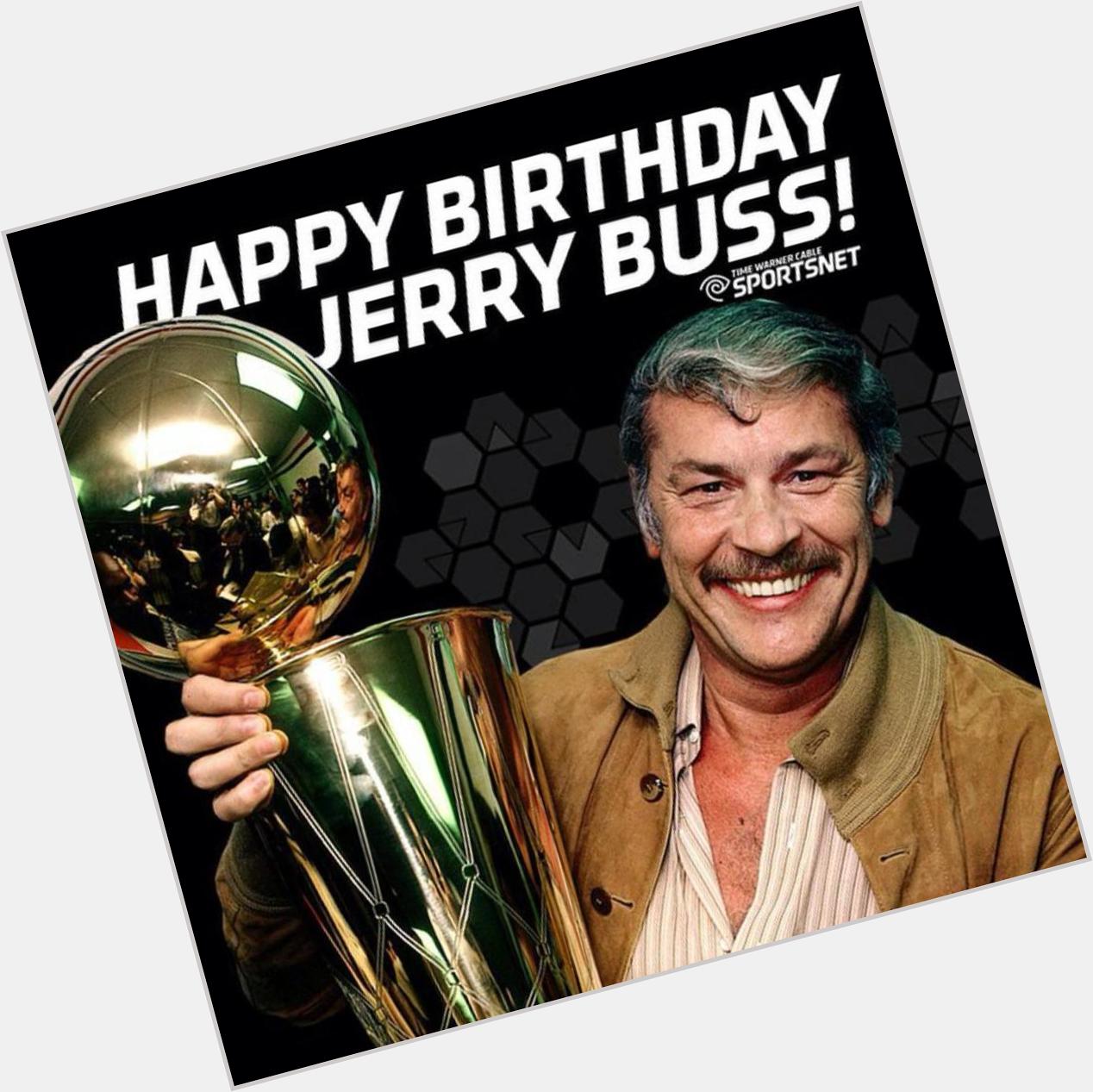 Happy Birthday to the greatest owner in the  Jerry Buss    