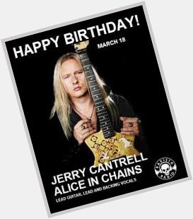 Happy Birthday
Jerry Cantrell 
Bass player Born march 18th 1966 