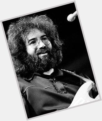 Happy Birthday, Jerry Garcia.  