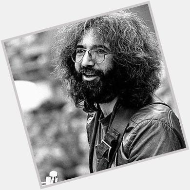 \"And the music a never stops\". Happy birthday Jerry Garcia and rest in peace   