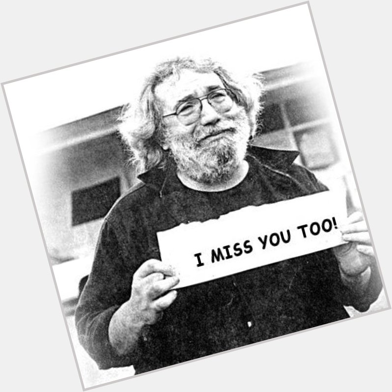 Happy Birthday Jerry Garcia. (August 1, 1942 August 9, 1995)  