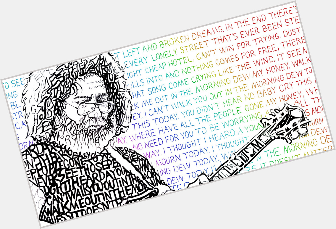 Happy Birthday to the late Jerry Garcia 