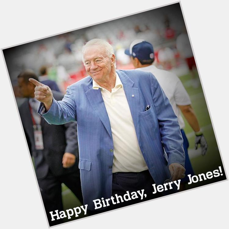 To wish Jerry Jones a Happy Birthday! 