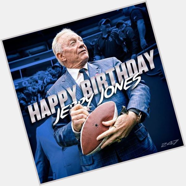 Happy Birthday to Brother Jerry Jones ( \63) owner of the  