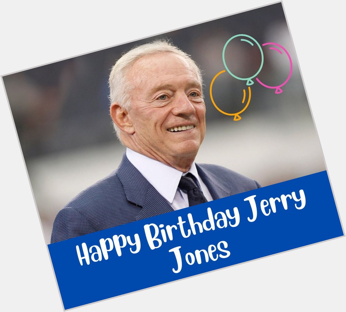 HAPPY BIRTHDAY JERRY JONES! The Dallas Cowboys owner turns 80 years old today! 