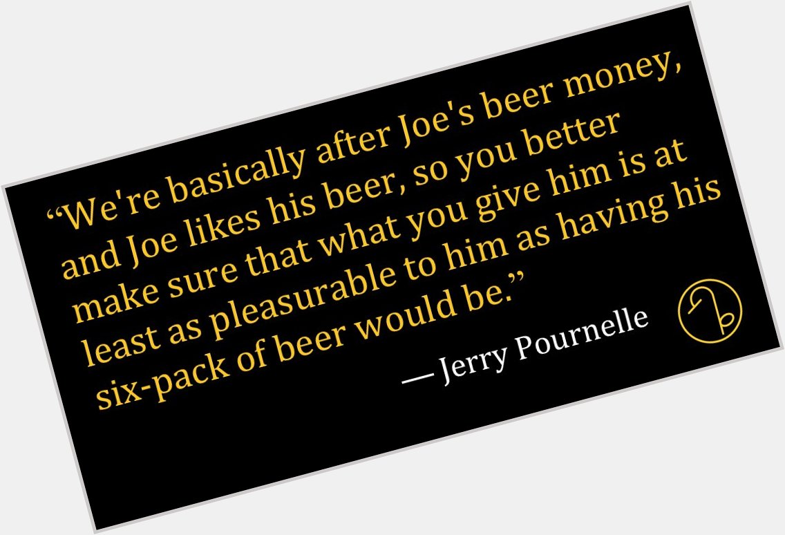 Happy Birthday American science fiction writer, essayist, and journalist Jerry Pournelle (August 7, 1933- ) 