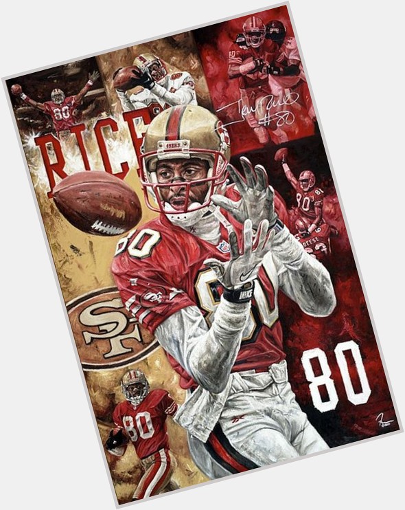  HAPPY BIRTHDAY JERRY RICE                             THAT\S MY FAVORITE PLAYER EVER    