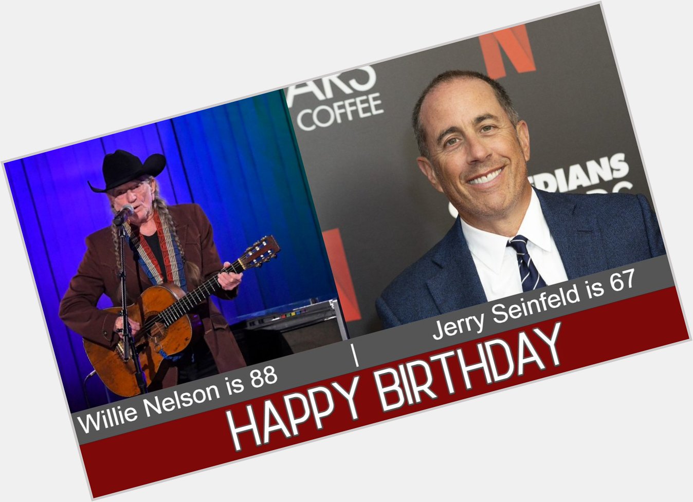 HAPPY BIRTHDAY: County music legend Willie Nelson is 88 today and Jerry Seinfeld is 67 today. 