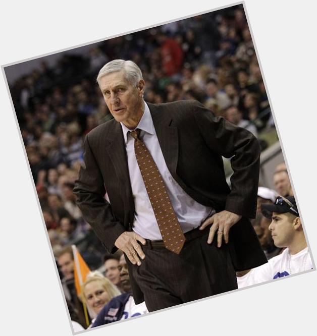 Wow! Can\t believe he\s 73! Happy B-Day  Happy 73rd Birthday Jerry Sloan 