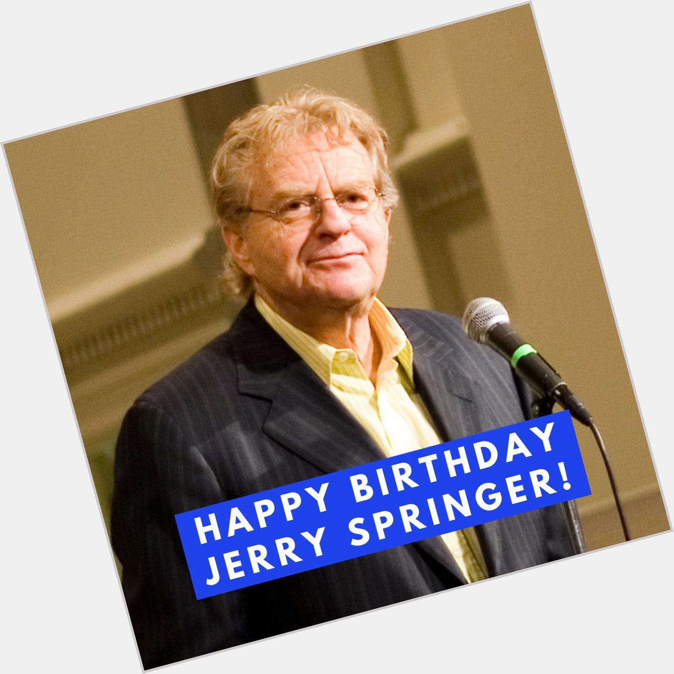 Join us in wishing Jerry Springer a happy birthday!   