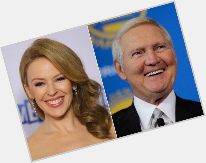    HAPPY BIRTHDAY !   Kylie Minogue  and  (the great) Jerry West 