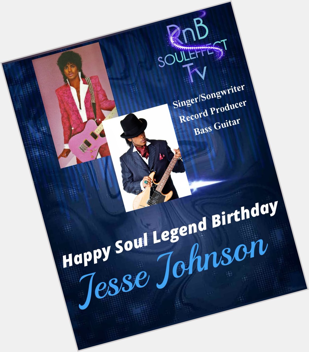 Happy Soul Legend Birthday 
Jesse Johnson 