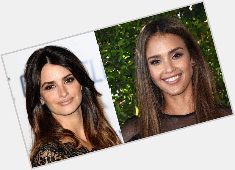   HAPPY BIRTHDAY !  To two of my All-Time Crushes

    Penelope Cruz  and  Jessica Alba 
