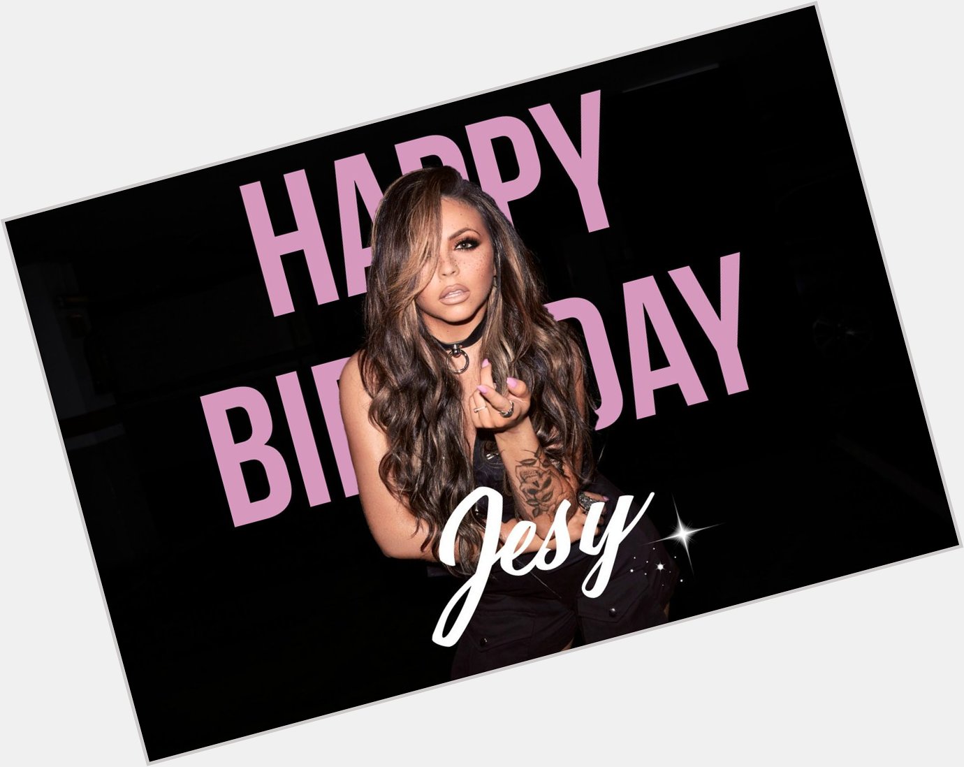 Happy Birthday Jesy Nelson Stay Gorgeous, Talented, Kind and Inspiring. Love you lots     