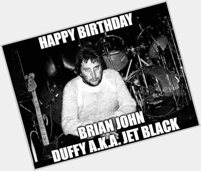 Happy Birthday - Brian Duffy
Jet Black (The Stranglers) 
Born: 26 August 1938 