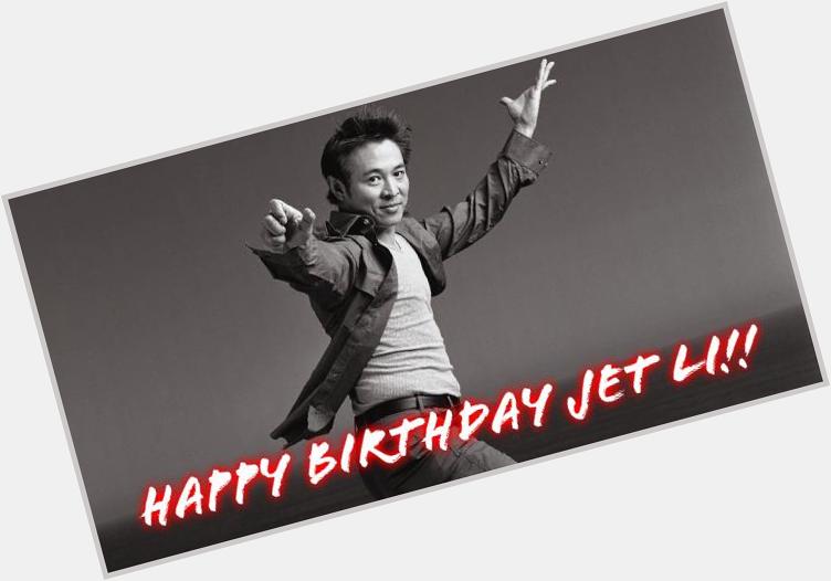 Happy Birthday \JET\ LI Lianjie!!
One of The Greatest Martial Arts Movie Stars of All-Time!   