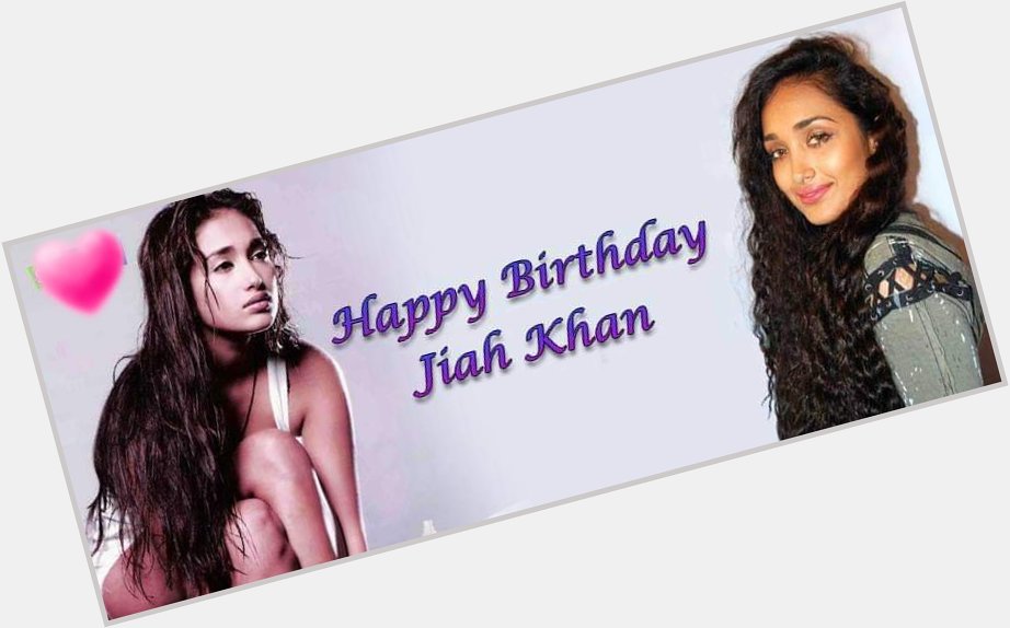 Happy Birthday Jiah khan 
