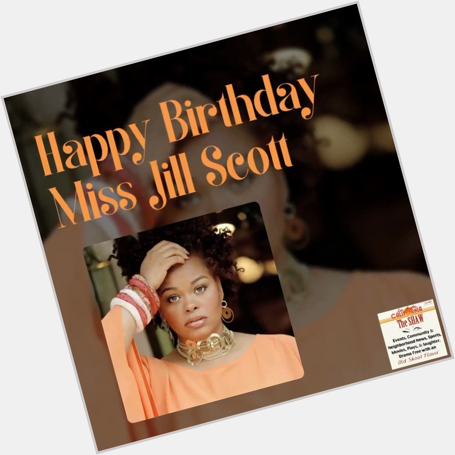 Happy Birthday to our Sistah Queen & Philly s very own Jill Scott born April 4, 1972.         
