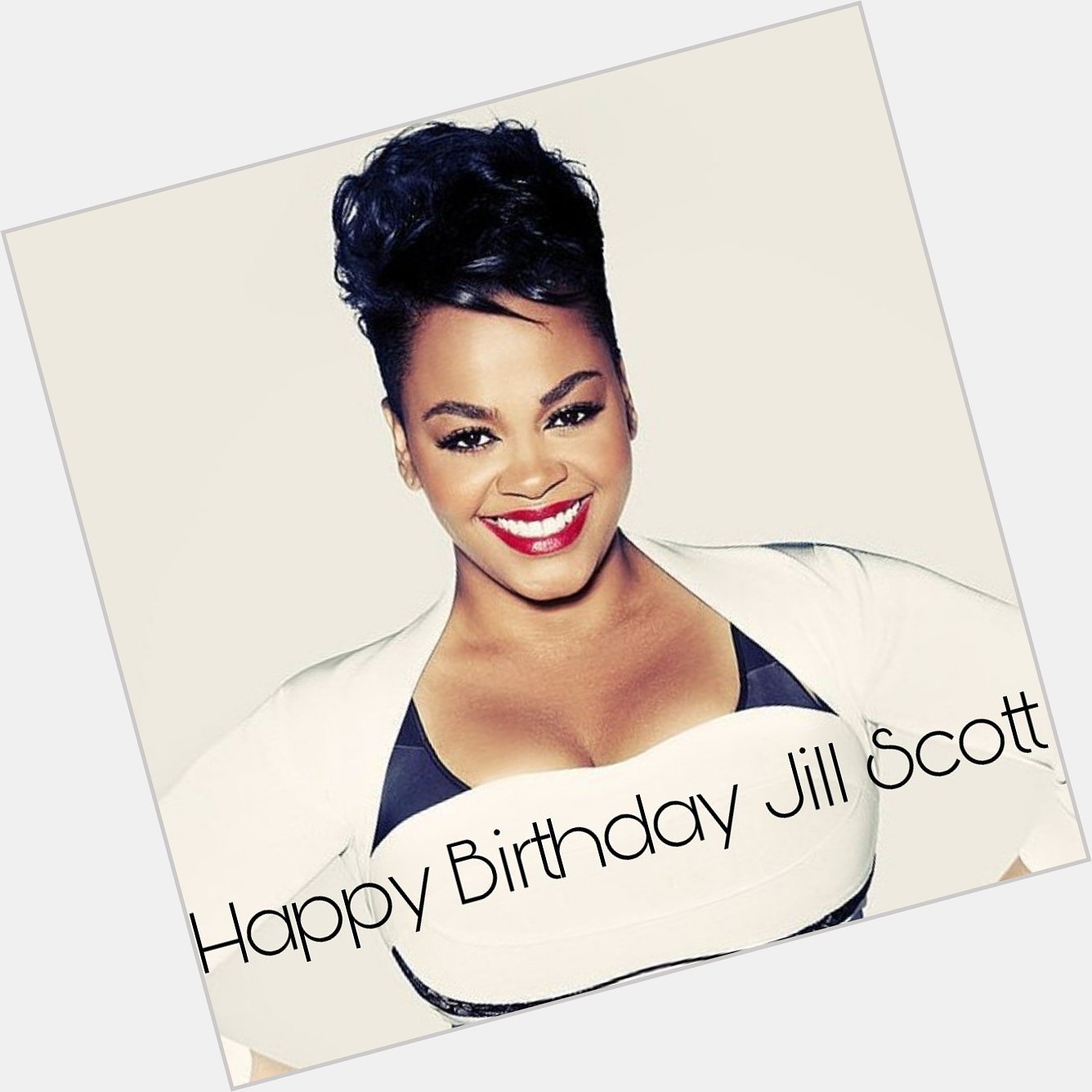 Happy Birthday Jill Scott.  