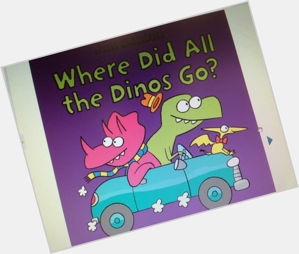 Happy Birthday Jim Benton! Your very young readers will enjoy his board book, Where Did All the Dinos Go? 