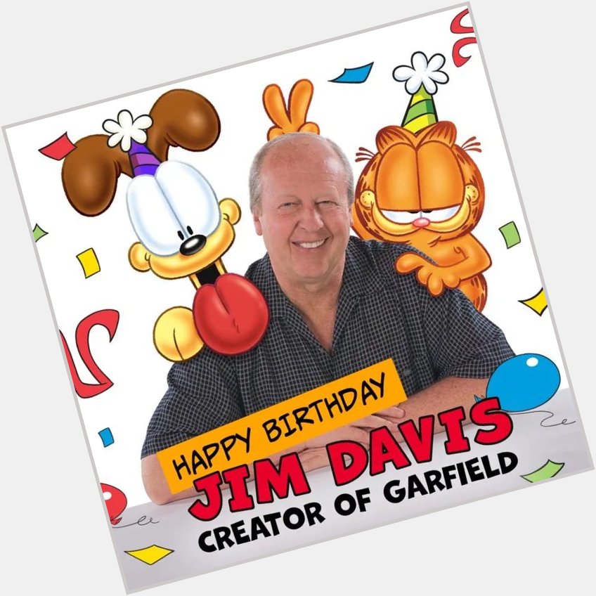 Happy Birthday to Jim Davis    ! 