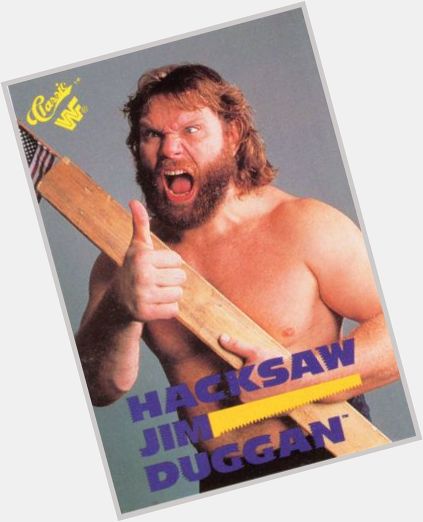 Happy Birthday Jim Duggan! One of the most entertaining wrestlers from when wrestling was good. 