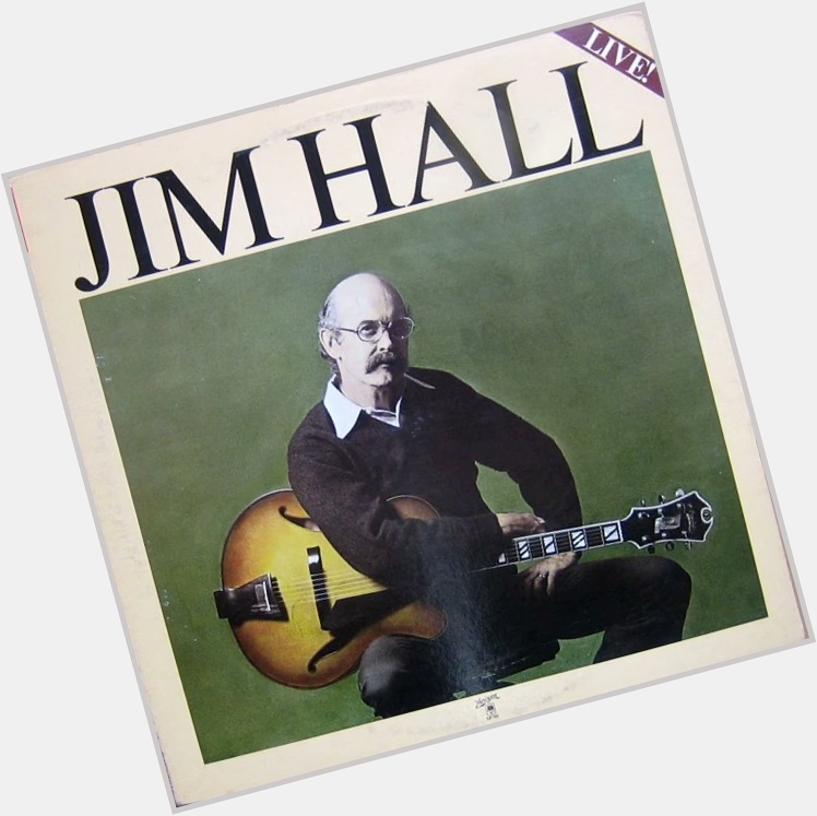   Happy birthday!!  Jim Hall - Live! Angel Eyes  