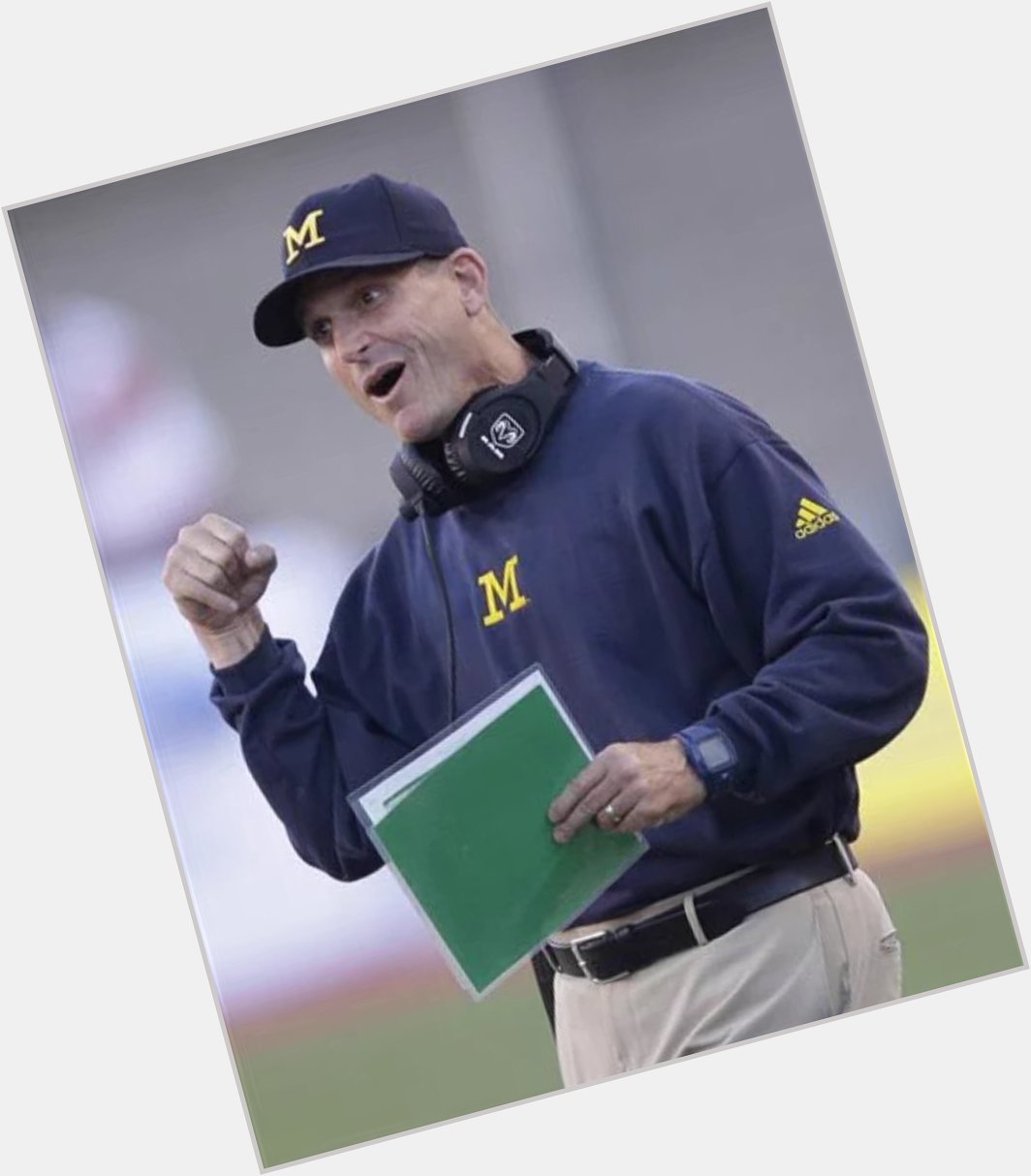 Happy Birthday to the greatest coach on this planet, Jim Harbaugh. GO BLUE 